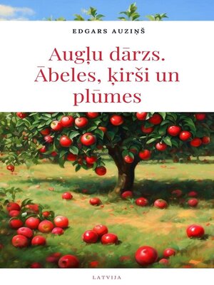 cover image of Augļu dārzs. Ābeles, ķirši un plūmes